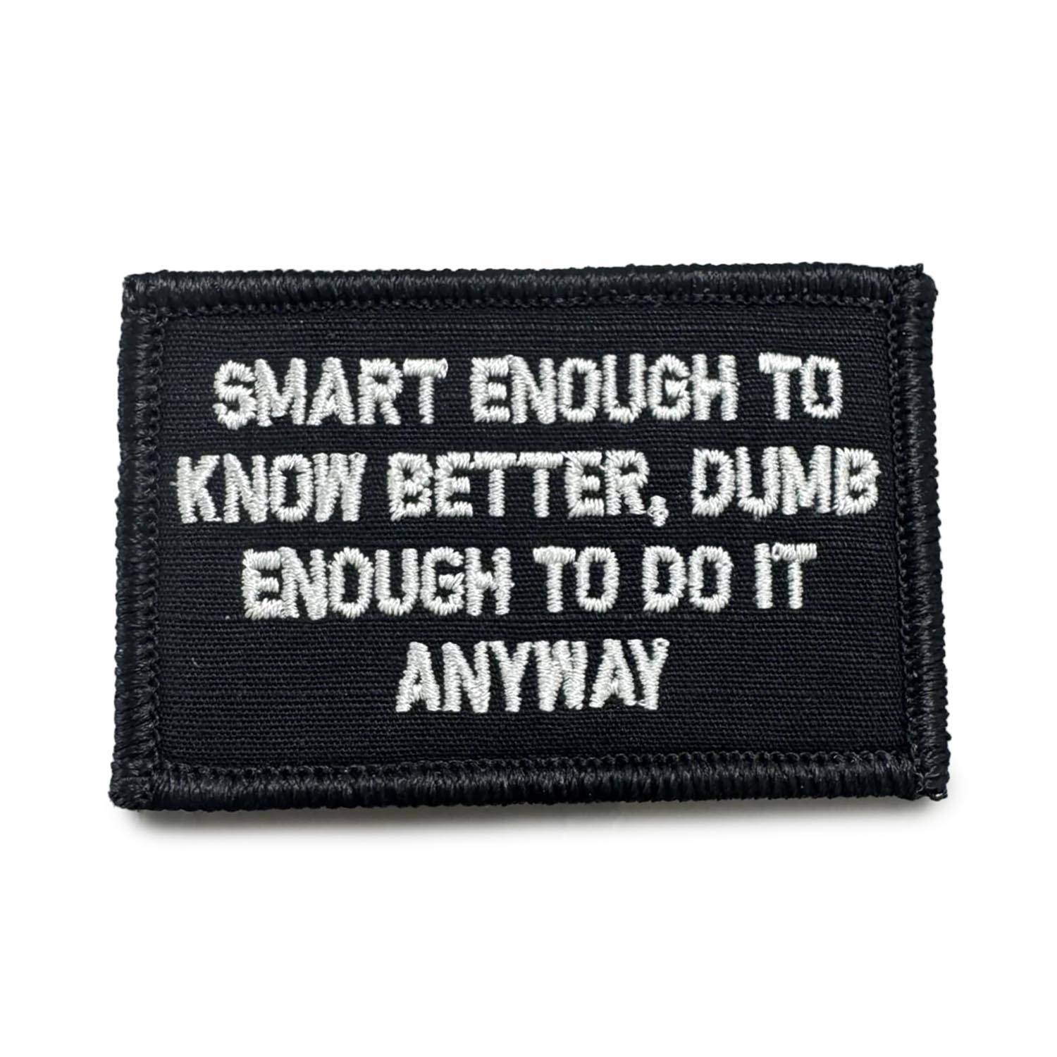 TACTICAL GEAR JUNKIE &QUOT;SMART ENOUGH TO KNOW BETTER&QUOT;